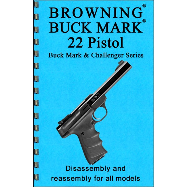 GUN-GUIDES DISASSEMBLY & REASSEMBLY BUCK MARK 22LR