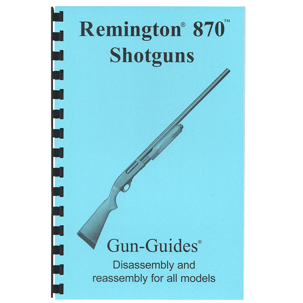 Gun Guides DISASSEMBLY & REASSEMBLY REMINGTON 870