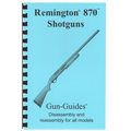 Gun Guides DISASSEMBLY & REASSEMBLY REMINGTON 870