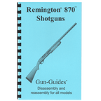 Gun Guides DISASSEMBLY & REASSEMBLY REMINGTON 870