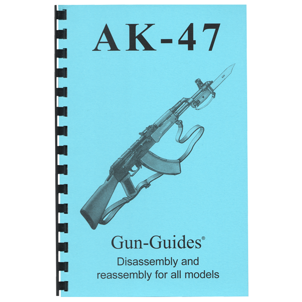 Gun Guides DISASSEMBLY & REASSEMBLY AK-47