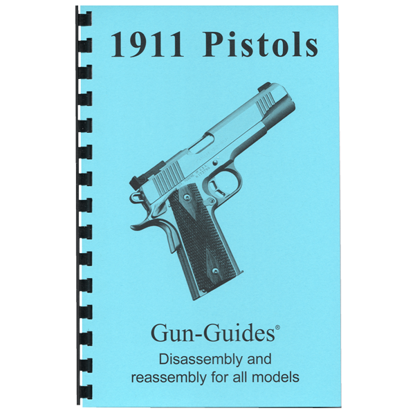 Gun Guides DISASSEMBLY & REASSEMBLY 1911 PISTOLS