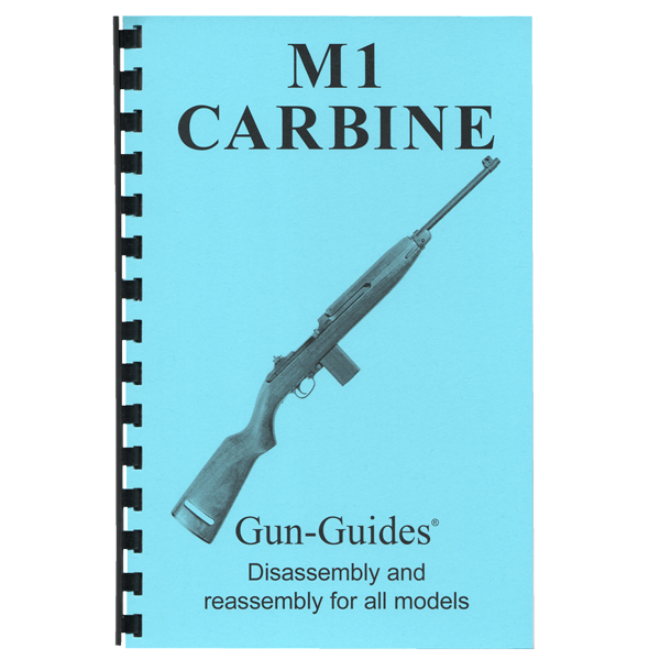 Gun Guides DISASSEMBLY & REASSEMBLY M1 CARBINE