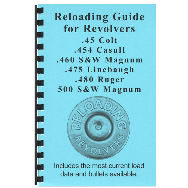 Gun Guides Reloading Guide for 45 Colt/454 Casull/460 S&W Mag/475 Linebaugh/480 Ruger/500 S&W