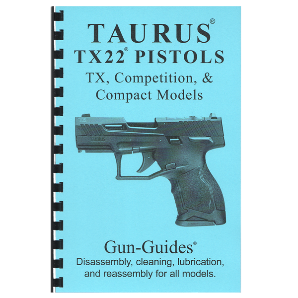 Gun Guides DISASSEMBLY & REASSEMBLY TAURUS TX 22 PISTOLS