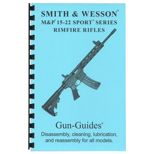 Gun Guides Disassembly & Reassembly Smith & Wesson® M&P® 15-22 Sport™ Series Rimfire Rifles