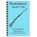 Gun Guides DISASSEMBLY & REASSEMBLY REMINGTON 700 RIFLES