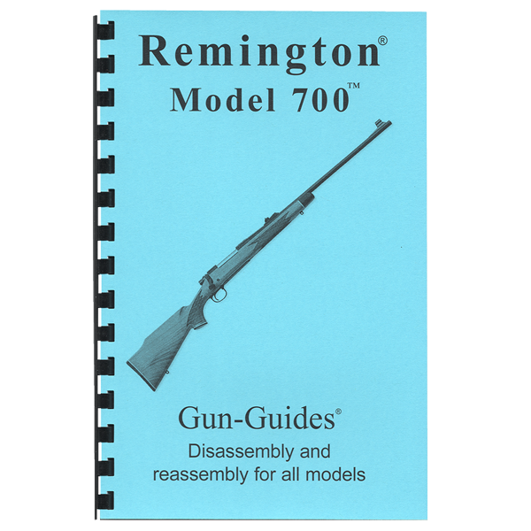 Gun Guides DISASSEMBLY & REASSEMBLY REMINGTON 700 RIFLES