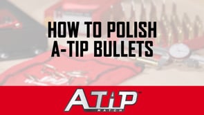 Hornady® A-Tip Match - How to Polish
