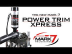 Mark 7 - Power Trim Xpress