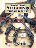 SHOOTING SIXGUNS OF THE OLD WEST
