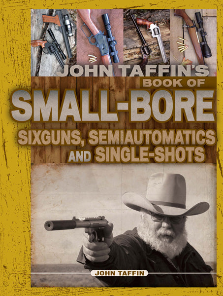 JOHN TAFFIN'S BOOK OF SM BORE SIXGUNS,SEMI AUTO,SS