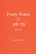 FORTY YEARS WITH THE .45-70
