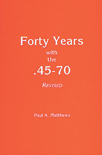 FORTY YEARS WITH THE .45-70